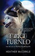 Twice Turned (The Wolves of Hemlock Hollow #2) by Heather McCorkle