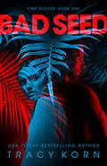 Bad Seed (First Bloods #1) by Tracy Korn
