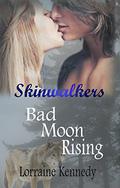 Bad Moon Rising: Skinwalkers (Skinwalkers Trilogy #1) by Lorraine Kennedy