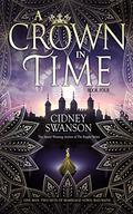 A Crown in Time (A Thief in Time #4) by Cidney Swanson