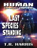 Last Species Standing (The Human Chronicles #20) by T.R. Harris