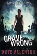 Grave Wrong (Lost Souls Society #1) by Kate Allenton