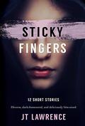Sticky Fingers by J.T. Lawrence
