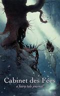 Cabinet Des Fées: A Fairy Tale Journal  (Volume 1, Issue 1) by K. Eason