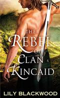 The Rebel of Clan Kincaid (Highland Warrior #2) by Lily Blackwood