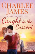 Caught in the Current (Cape Cod Shore #2) by Charlee James
