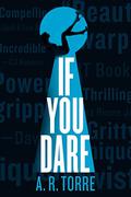 If You Dare by A.R. Torre, Alessandra Torre
