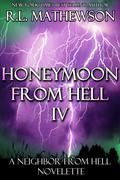 Honeymoon from Hell IV by R.L. Mathewson