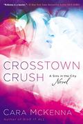 Crosstown Crush (Sins in the City #1) by Cara McKenna