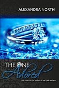 The One Adored - The One Trilogy, #3 (The One Trilogy #3) by Alexandra North