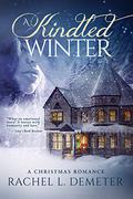 A Kindled Winter by Rachel L. Demeter