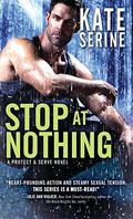 Stop at Nothing (Protect & Serve #1) by Kate SeRine
