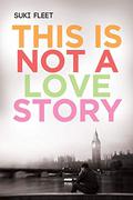 This Is Not a Love Story by Suki Fleet