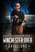 Winchester: Over (Winchester Undead #1) by Dave Lund