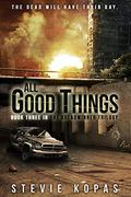 All Good Things (The Breadwinner Trilogy #3) by Stevie Kopas
