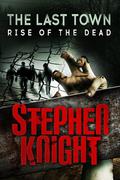 Rise of the Dead by Stephen Knight