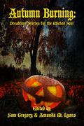 Autumn Burning: Dreadtime Stories for the Wicked Soul by Roy C. Booth