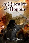 A Question of Honour by Wayne Grant