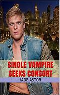 Single Vampire Seeks Consort by Jade Astor