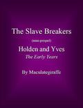 Holden and Yves – The Early Years (The Slave Breakers #) by Maculategiraffe