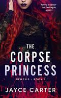 The Corpse Princess (Nemesis #1) by Jayce Carter