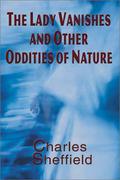 The Lady Vanishes & Other Oddities of Nature  (1st Edition Science Fiction & Fantasy) by Charles Sheffield