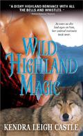 Wild Highland Magic by Kendra Leigh Castle