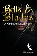 Bells & Blades (King's Assassin #3) by M.M. Brownlow