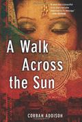 A Walk Across the Sun by Corban Addison