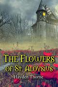The Flowers of St. Aloysius by Hayden Thorne