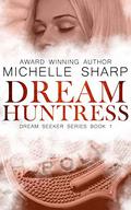 Dream Huntress (Dream Seeker #1) by Michelle Sharp
