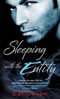 Sleeping with the Entity (Entity #1) by Cat Devon