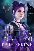 The Better To See You by Kate SeRine