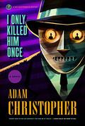 I Only Killed Him Once (Ray Electromatic Mysteries #3) by Adam Christopher