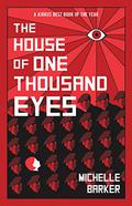 The House of One Thousand Eyes by Michelle Barker