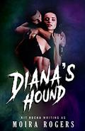 Diana's Hound by Moira Rogers
