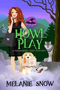 Howl Play (The Spellwood Witches #2) by Melanie Snow