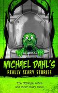 The Strange Voice and Other Scary Tales  (Michael Dahl's Really Scary Stories) by Michael Dahl