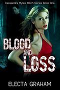 Blood and Loss (Cassandra Myles, Witch #1) by Electa Graham