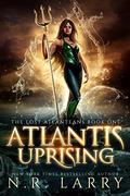 Atlantis Uprising (The Lost Atlanteans #1) by N.R. Larry
