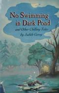 No Swimming in Dark Pond and Other Chilling Tales by Judith Gorog