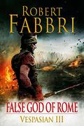 False God of Rome by Robert Fabbri