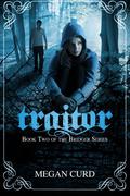 Traitor (Bridger #2) by Megan Curd