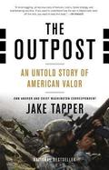 The Outpost: An Untold Story of American Valor by Jake Tapper