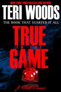 True to the Game (True to the Game #1) by Teri Woods
