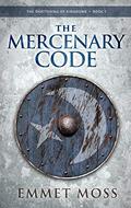 The Mercenary Code by Emmet Moss