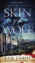 Skin of the Wolf (A Novel of Secrets #2) by Sam Cabot