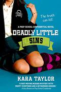 Deadly Little Sins: A Prep School Confidential Novel (Prep School Confidential #3) by Kara Taylor