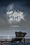 So Far Gone, Girl: A Parody by Luke Young