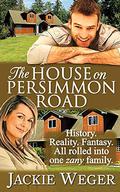 The House on Persimmon Road by Jackie Weger